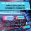 Human-Computer Interaction and Beyond: Advances Towards Smart and Interconnected Environments (Part II)