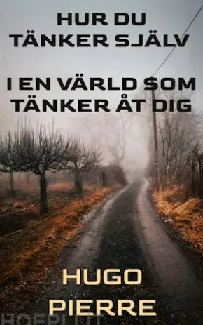 Hur du tänker själv i en värld som tänker åt dig