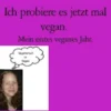 Ich probiere es jetzt mal vegan.