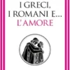 I Greci, i Romani e... l'amore