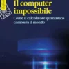 Il computer impossibile