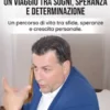 Il coraggio di rialzarsi: un viaggio tra sogni, speranza e determinazione