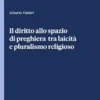 Il diritto allo spazio di preghiera tra laicità e pluralismo religioso - e-Book