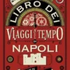 Il libro dei viaggi nel tempo di Napoli