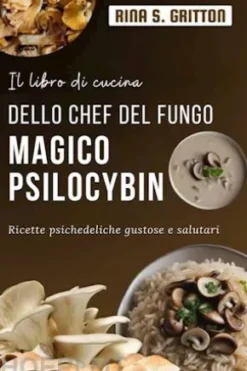 Il libro di cucina dello chef del fungo magico Psilocybin