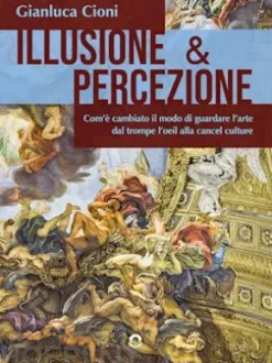 Illusione & percezione. Com’è cambiato il modo di guardare l’arte dal trompe l’oeil alla cancel culture