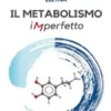 Il metabolismo imperfetto