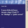 Il nuovo diritto del lavoro durante e dopo il Covid-19 tra 'ideologie' e 'giudici sovrani' - e-Book
