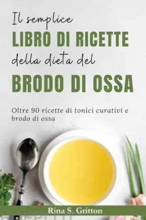 Il semplice libro di ricette della dieta del brodo di ossa
