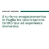 Il turismo enogastronomico in Puglia tra valorizzazione territoriale ed esperienza immersiva