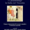 I Lussemburgo in Italia nel Trecento