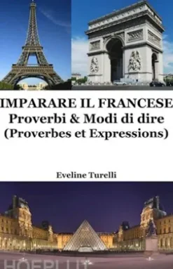 Imparare il Francese: Proverbi & Modi di dire