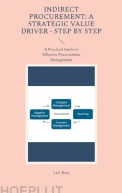 Indirect Procurement: A Strategic Value Driver - Step by Step