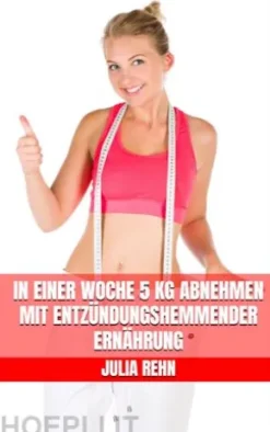 In einer Woche 5 kg abnehmen mit entzündungshemmender Ernährung