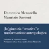 (In)giustizia “creativa” e trasformazione antropologica