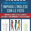 Inglese ( Ingles Sin Barreras ) Impara L’Inglese Con Le Foto (Vol 6)