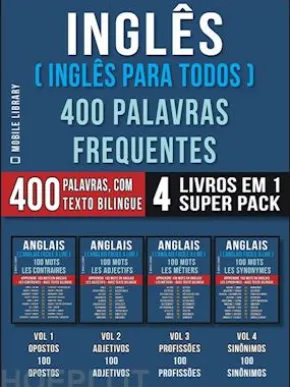 Inglês ( Inglês Para Todos ) 400 Palavras Frequentes (4 Livros em 1 Super Pack)
