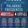 Inglés ( Inglés Sin Barreras ) Palabras Frecuentes (4 libros en 1 Super Pack)
