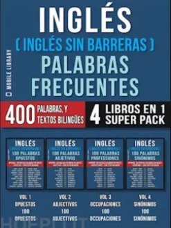 Inglés ( Inglés Sin Barreras ) Palabras Frecuentes (4 libros en 1 Super Pack)