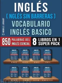 Inglés (Inglés Sin Barreras) Vocabulario Inglés Basico (8 Libros en 1 Super Pack)