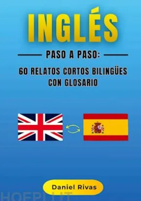 Inglés Paso a Paso: 60 Relatos Cortos Bilingües con Glosario