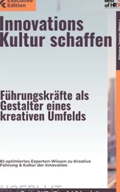 Innovationskultur schaffen – Führungskräfte als Gestalter eines kreativen Umfelds