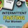 Intermittent Fasting For Women