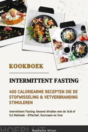 Intermittent Fasting Kookboek: 400 Caloriearme Recepten die de Stofwisseling en Vetverbranding Stimuleren (Intermittent Fasting: Gezond Afvallen met de 16:8 of 5:2 Methode - Effectief, Duurzaam en Snel)