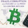 International Currency Fraud, Currency and Failure of the West to Control Bitcoin