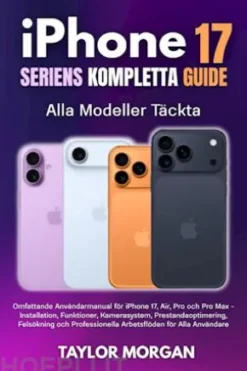 iPhone 17 Seriens Kompletta Guide: Alla Modeller Täckta