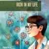 Iron in my life