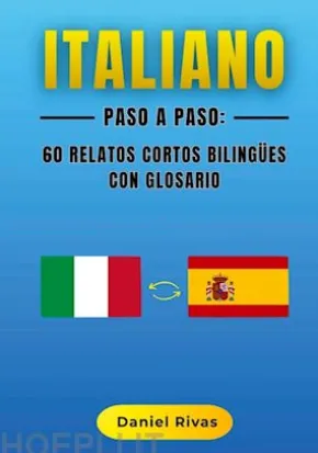 Italiano Paso a Paso: 60 Relatos Cortos Bilingües con Glosario