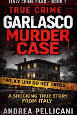 Italy Crime Files – Book 1 True Crime Garlasco Murder Case
