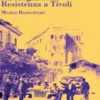 Itinerario didattico sui luoghi della Resistenza a Tivoli