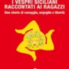 I Vespri siciliani raccontati ai ragazzi: una storia di coraggio, orgoglio e libertà