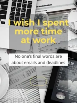 I wish I spent more time at work