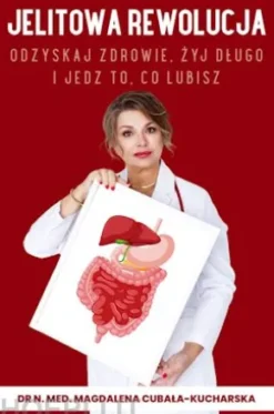 Jelitowa rewolucja. Odzyskaj zdrowie, zyj dlugo i jedz to, co lubisz