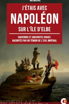 J’étais avec Napoléon sur l’île d'Elbe