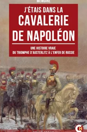 J’Étais dans la Cavalerie de Napoléon