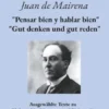 Juan de Mairena. "Pensar bien y hablar bien" - "Gut denken und gut reden"