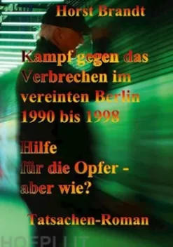 Kampf gegen das Verbrechen im vereinten Berlin 1990 bis 1998