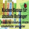Küchen-Basics für absolute Anfänger