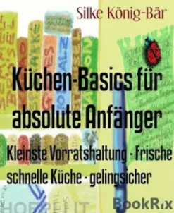 Küchen-Basics für absolute Anfänger