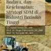 Kepemimpinan, Budaya, dan Keselamatan: Strategi SDM di Industri Berisiko Tinggi