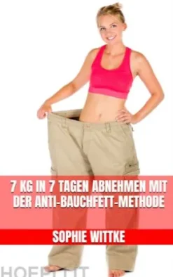 7 kg in 7 Tagen abnehmen mit der Anti-Bauchfett-Methode