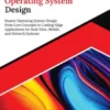 Kickstart Operating System Design: Master Operating System Design from Core Concepts to Cutting-Edge Applications for Real-Time, Mobile, and Network Systems