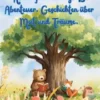 Kleine Freunde, große Abenteuer. Geschichten über Mut und Träume.