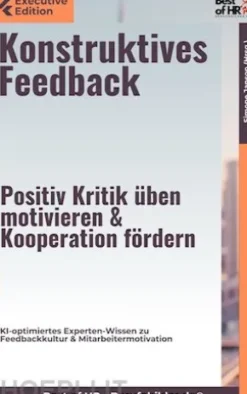 Konstruktives Feedback – Positiv Kritik üben, motivieren & Kooperation fördern