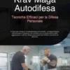 Krav Maga Autodifesa: Tecniche Efficaci per la Difesa Personale