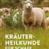Kräuterheilkunde für Schafe und Ziegen